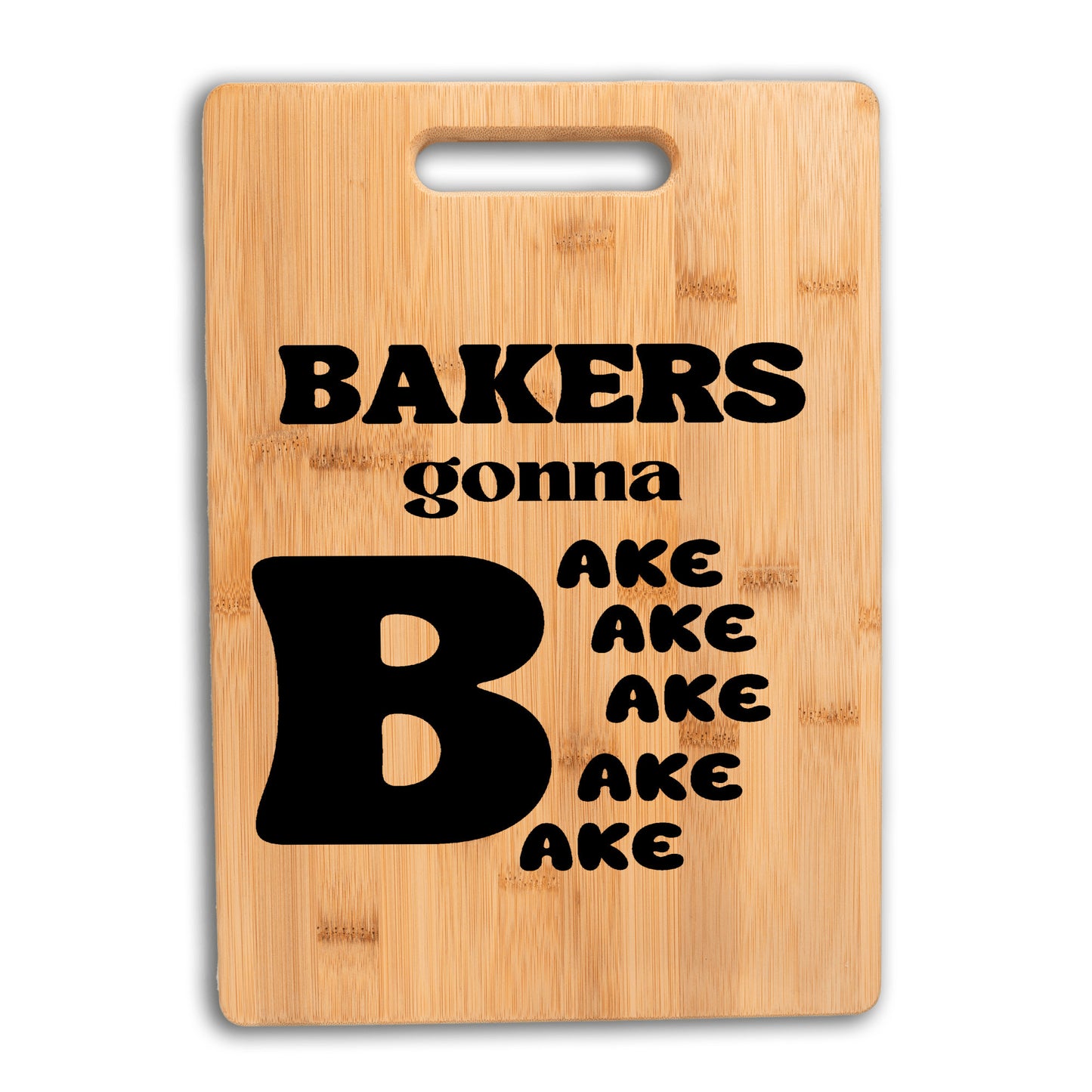 The Ultimate Baking Board | Bakers gonna bake bake bake bake bake Bamboo cutting Board | - free shipping to USA