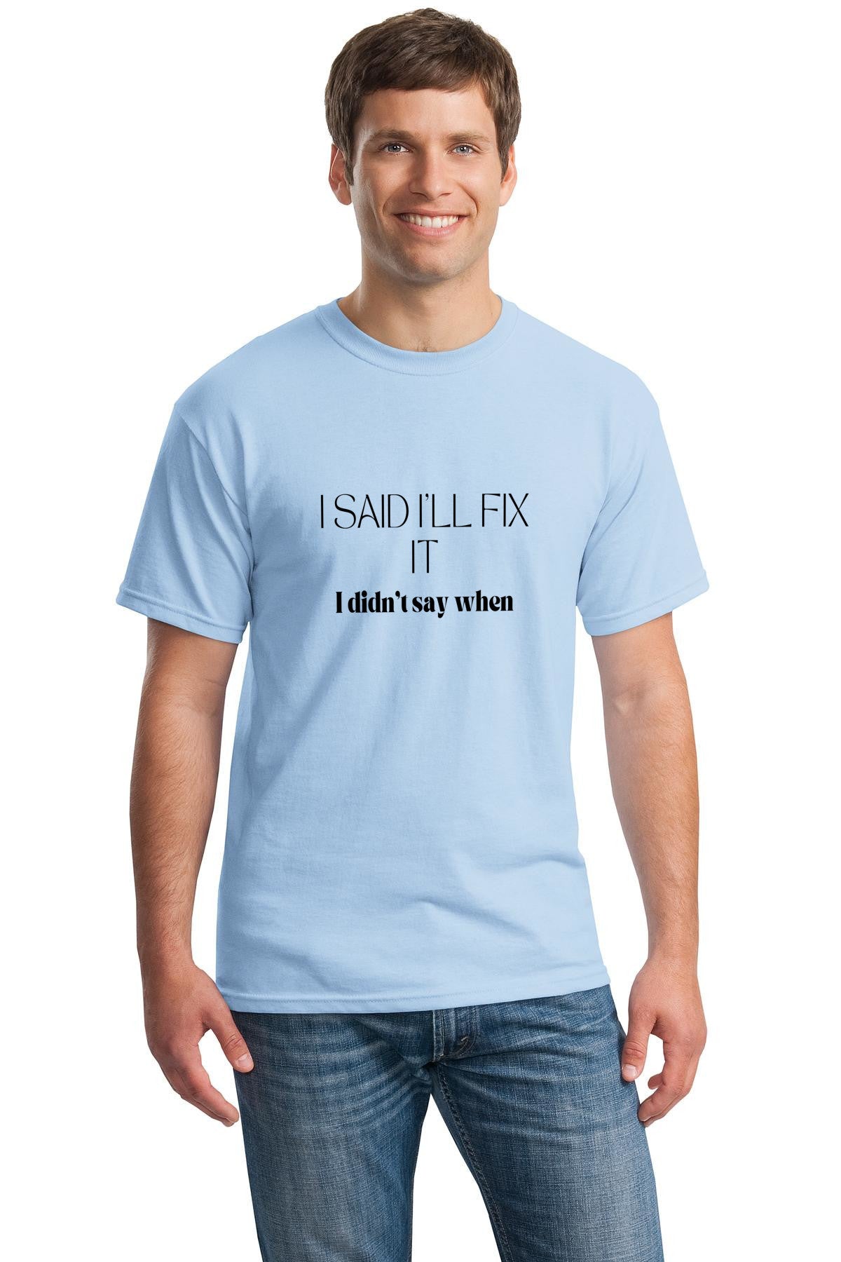 The 'I'll Fix It' Promise: Perfectly Delayed Tee| Gildan 5000 Heavy Cotton T-shirt| Custom message for men| - free shipping to USA