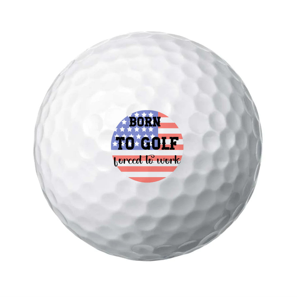 Patriotic Golf Balls| Born to Golf, Forced to Work| Set of 6 Custom-designed Golf Balls