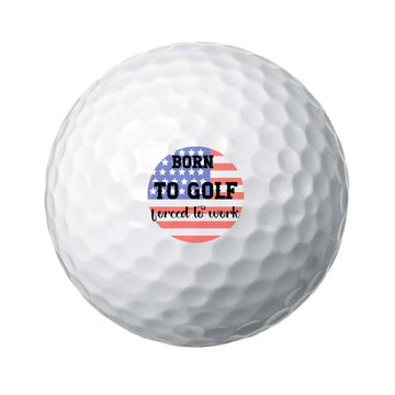 Patriotic Golf Balls| Born to Golf, Forced to Work| Set of 6 Custom-designed Golf Balls
