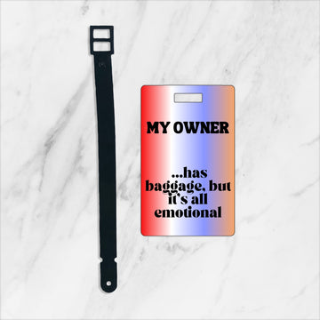 Pun Definitely Intended | Sarcastic Luggage Tag | My Owner has baggage but it's all emotional
