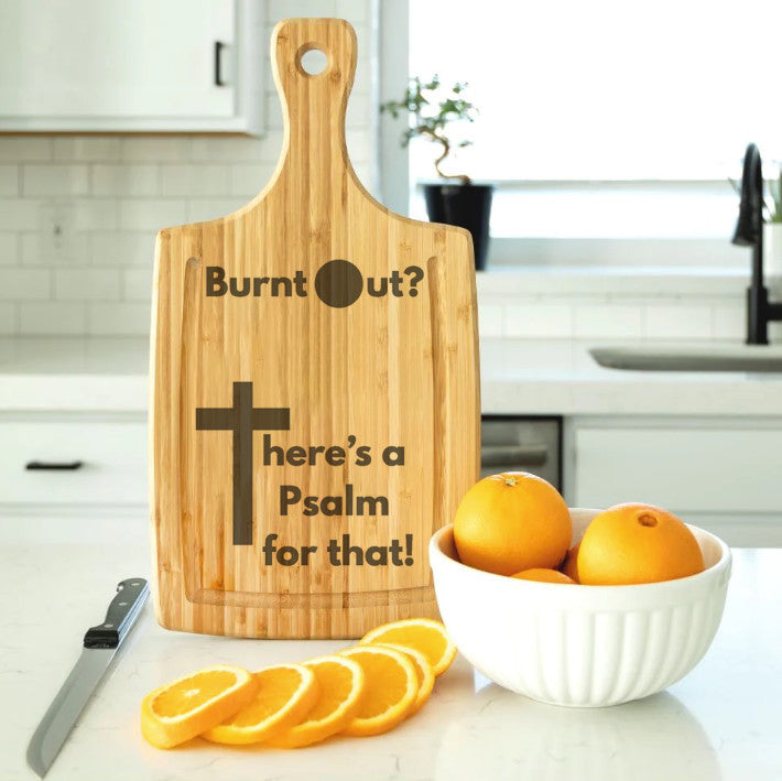 Burnt Out?  There's a Psalm for that! Fun and Faith Customized Large Handled Bamboo Cutting Board with Juice Grooves